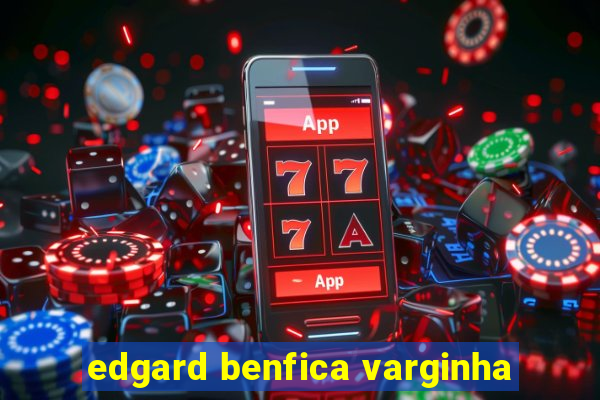 edgard benfica varginha